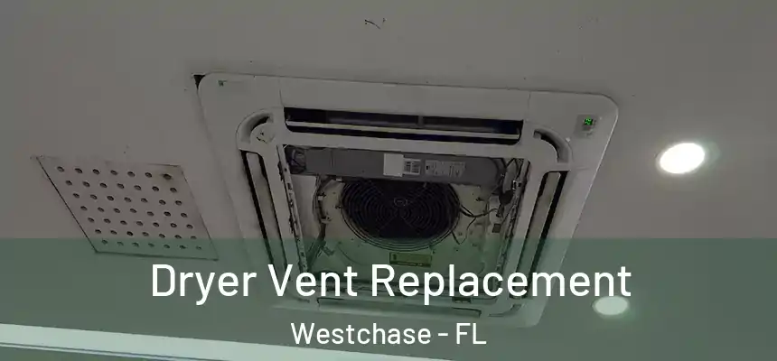 Dryer Vent Replacement Westchase - FL