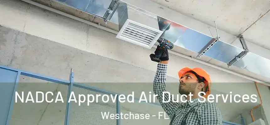 NADCA Approved Air Duct Services Westchase - FL